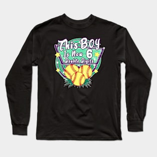 This Boy Is Now 6 Double Digits Birthday Softball Player Long Sleeve T-Shirt